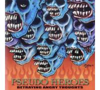 Pseudo Heroes - Betraying Angry Thoughts