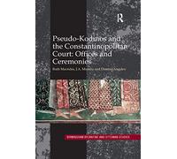 Pseudo-Kodinos and the Constantinopolitan Court: Offices and Ceremonies: 15 (Birmingham Byzantine and Ottoman Studies)