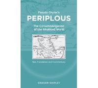 Pseudo-Skylax's Periplous: The Circumnavigation of the Inhabited World: Text, Translation and Commentary