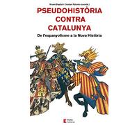 Pseudohistòria contra Catalunya: De l'espanyolisme a la Nova Història (Referències, Band 65)