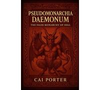 Pseudomonarchia Daemonum: The False Monarchy of Hell