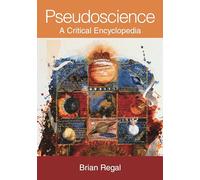 Pseudoscience: A Critical Encyclopedia
