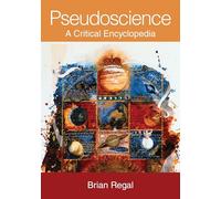 Pseudoscience: A Critical Encyclopedia