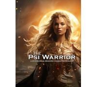 Psi Warrior - A D&D Character Building Guide (Fighter Sub-Class Character Builders: The Ultimate Guides for the D&D Fighter)
