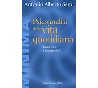 Psicoanalisi della vita quotidiana. L'umanità è in pericolo?