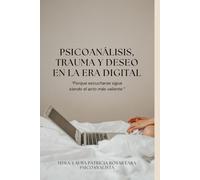 Psicoanálisis, trauma y deseo en la era digital: Porque escucharse sigue siendo el acto más valiente.