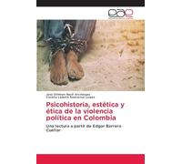 Psicohistoria, estética y ética de la violencia política en Colombia: Una lectura a partir de Edgar Barrero Cuéllar