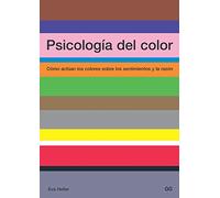 Psicologa del Color: Cmo Actan Los Colores Sobre Los Sentimientos Y La Razn