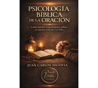 PSICOLOGÍA BÍBLICA DE LA ORACIÓN: CÓMO NUESTRO TEMPERAMENTO INFLUYE EN NUESTRA RELACIÓN CON DIOS (Consejería Cristiana)