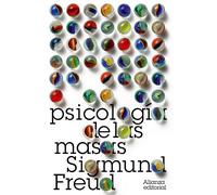 Psicologia de las masas / Psychology of the Masses: Mas alla del principio del placer. El porvenir de una ilusion / Beyond the Principle of Pleasure. ... of an Illusion (Biblioteca Freud / Library)