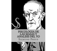 Psicologia de las Masas y Analisis del Yo (Spanish Edition)