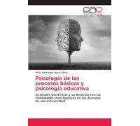Psicología de los procesos básicos y psicología educativa: Actitudes Científicas y su Relacion con las Habilidades Investigativas en los Alumnos de una Universidad