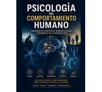 PSICOLOGÍA DEL COMPORTAMIENTO HUMANO: Fundamentos científicos, neuropsicología y desarrollo de la personalidad. Libro 1