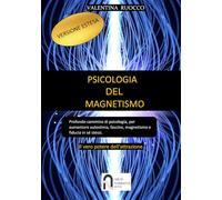 Psicologia del magnetismo - Profondo cammino di psicologia, per aumentare autostima, fascino, magnetismo e fiducia in sé stessi.: Il vero potere dell'attrazione. Manuale di psicologia.