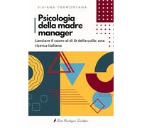 Psicologia della madre manager: Lanciare il cuore al di là della culla: una ricerca italiana