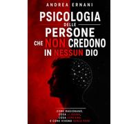 PSICOLOGIA DELLE PERSONE CHE NON CREDONO IN NESSUN DIO: COME RAGIONANO, COSA LI GUIDA, COSA CERCANO E COME VIVONO SENZA FEDE
