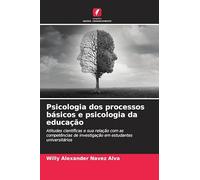 Psicologia dos processos básicos e psicologia da educação: Atitudes científicas e sua relação com as competências de investigação em estudantes universitários
