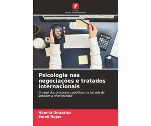 Psicologia nas negociações e tratados internacionais: O papel dos processos cognitivos na tomada de decisões a nível mundial