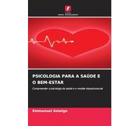 Psicologia Para a Saúde E O Bem-Estar: Compreender a psicologia da saúde e o modelo biopsicossocial