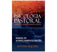 PSICOLOGIA PASTORAL: MANUAL DE ACONSELHAMENTO CRISTÃO