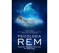Psicologia REM: Risolvere i Problemi Psicologici nei Sogni Lucidi