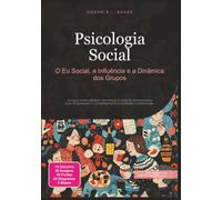 Psicologia Social: O Eu Social, a Influência e a Dinâmica dos Grupos (Psicologia (PT))