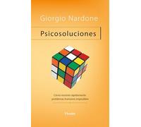 Psicosoluciones: Cómo resolver rápidamente problemas humanos imposibles (fuera de colección)