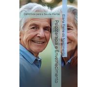 Psicoterapia e Envelhecimento: Caminhos para a Saúde Mental