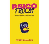 Psicotrolas: Las mentiras psicológicas de nuestro mundo digital