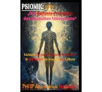 Psionik: Die Genesis-Prinzipien des beseelten Universums: Meistere die psychologische Weltformel und durchbrich die Mauern des Leidens (LEVEL 0: TITAN-Einsteiger)