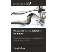 Psiquiatría y sociedad: taller del futuro: Desarrollo de competencias para un pensamiento y una actuación orientados al futuro en el ámbito de los ... una enseñanza orientada a la práctica