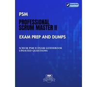 PSM Professional Scrum Master II Exam Prep and Dumps: SCRUM PSM II Guidebook Updated questions