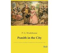 Psmith in the City: A novel by P. G. Wodehouse, first published on 23 September 1910 by Adam & Charles Black, London
