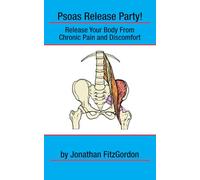 Psoas Release Party!: Release Your Body From Chronic Pain and Discomfort (Core Walking)