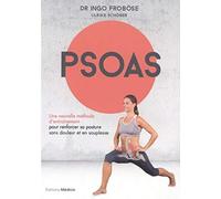 Psoas: Une nouvelle méthode d'entraînement pour renforcer sa posture sans douleur et en souplesse