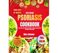 Psoriasis Cookbook 2024: Quick and Easy Nutritious Recipes to Reduce Inflammation and Improve Skin Health (Nourish and Flourish)