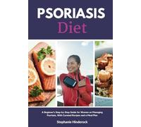 Psoriasis Diet: A Beginner's Step-by-Step Guide for Women on Managing Psoriasis, With Curated Recipes and a Meal Plan