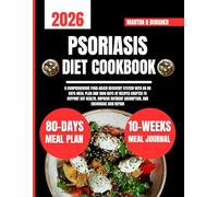 Psoriasis Diet Cookbook 2026: A Comprehensive Food-Based Recovery System with an 80 Days Meal Plan and 1800 Days of Recipes Crafted to Support Gut ... Q Burgher Nutrition Guide and Diet Series)