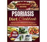 Psoriasis Diet Cookbook: Delicious anti-inflammatory recipe to soothe symptoms and promote skin health