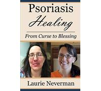 Psoriasis Healing: From Curse to Blessing