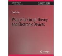 PSpice for Circuit Theory and Electronic Devices (Synthesis Lectures on Digital Circuits & Systems)