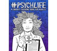 Psych Life: A Snarky Coloring Book for Adults