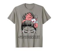 Psych Nurse Life Funny Messy Bun Woman Mental Health Nurse T-Shirt