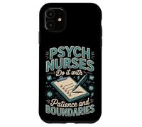 Psych Nurses Do It With Patience And Boundaries Psych Nurse Case for iPhone 11