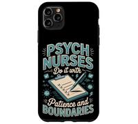 Psych Nurses Do It With Patience And Boundaries Psych Nurse Case for iPhone 11 Pro Max