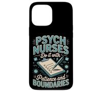 Psych Nurses Do It With Patience And Boundaries Psych Nurse Case for iPhone 13 Pro Max