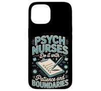 Psych Nurses Do It With Patience And Boundaries Psych Nurse Case for iPhone 15