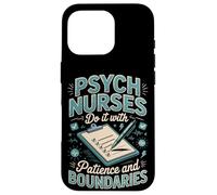 Psych Nurses Do It With Patience And Boundaries Psych Nurse Case for iPhone 16 Pro