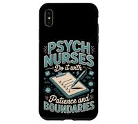 Psych Nurses Do It With Patience And Boundaries Psych Nurse Case for iPhone XS Max
