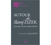 Psychanalyse, marxisme, idéalisme allemand, autour de Slavoj Zizek de Raoul Moati (sous la direction de) ( 11 septembre 2010 )